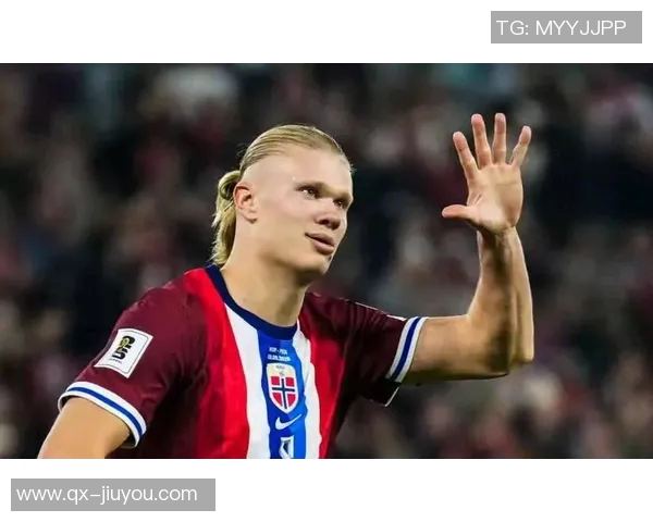 哈兰德带领挪威冲击世界杯自信满满状态最佳责任感强烈